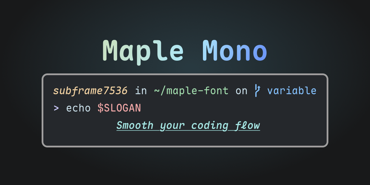 19.4K Star的开源高颜值等宽编程字体，Maple Mono优化你的编程体验！
