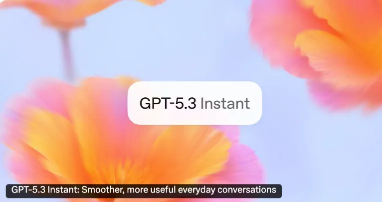 OpenAI 发布 GPT-5.3 Instant：减少“爹味”说教，提升可靠性与创意写作能力