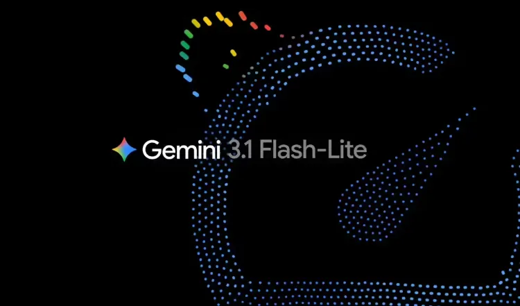 谷歌发布 Gemini 3.1 Flash-Lite：首字响应提速 2.5 倍，AI 成本进一步降低
